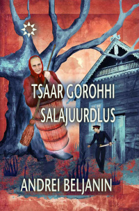 «Tsaar Gorohhi Salajuurdlus»