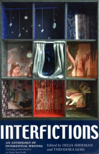 «Interfictions: An Anthology of Interstitial Writing»