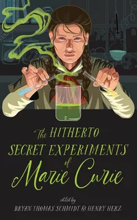 «The Hitherto Secret Experiments of Marie Curie»