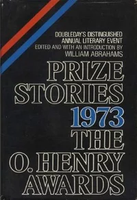 «Prize Stories 1973: The O. Henry Awards»