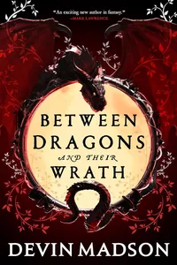 «Between Dragons and their Wrath»