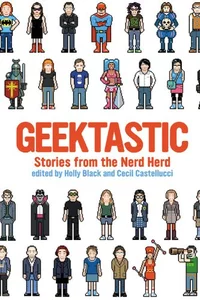 «Geektastic: Stories from the Nerd Herd»