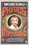 Physics of the Impossible: A Scientific Exploration of the World of Phasers, Force Fields, Teleportation and Time Travel