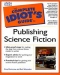 Complete Idiot's Guide to Publishing Science Fiction