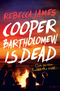 Cooper Bartholomew is Dead