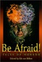 Be Afraid!