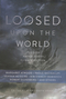 Loosed Upon the World: The Saga Anthology of Climate Fiction