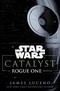 Catalyst: A Rogue One