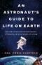 An Astronaut's Guide to Life on Earth