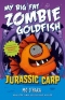 My Big Fat Zombie Goldfish: Jurassic Carp