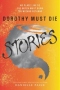 Dorothy Must Die: Stories