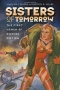 Sisters of Tomorrow: The First Women of Science Fiction