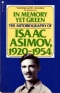 In Memory Yet Green: The Autobiography of Isaac Asimov, 1920-1954