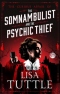 The Curious Affair of the Somnambulist and the Psychic Thief