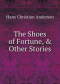 The Shoes of Fortune, & Other Stories