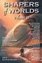 Shapers of Worlds, Volume II