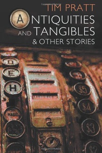 «Antiquities and Tangibles & Other Stories»