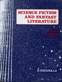 «Science Fiction and Fantasy Literature. Volume I: Indexes to the Literature»