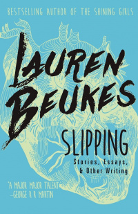«Slipping: Stories, Essays, & Other Writing»