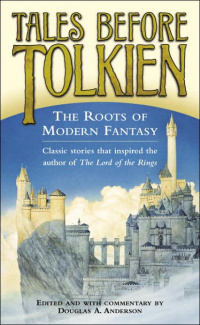 «Tales Before Tolkien: The Roots of Modern Fantasy»