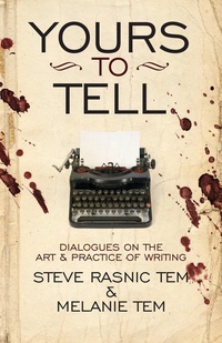 «Yours to Tell: Dialogues on the Art & Practice of Writing»
