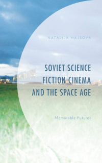 «Soviet Science Fiction Cinema and the Space Age: Memorable Futures»