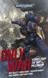 «Only War: Stories from the 41st Millennium»