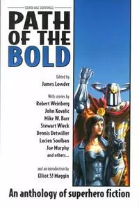 «Path of the Bold: An Anthology of Superhero Fiction»