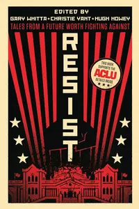 «Resist: Tales from a Future Worth Fighting Against»