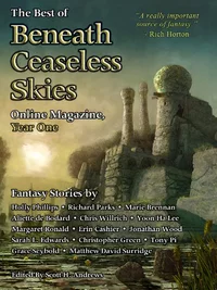 «The Best of Beneath Ceaseless Skies Online Magazine, Year One»