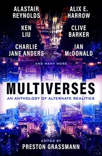 «Multiverses: An Anthology of Alternate Realities»