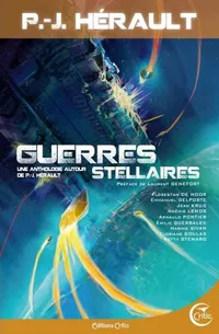 «Guerres stellaires. Une anthologie autour de P.J. Hérault»