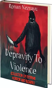 «Depravity to Violence»