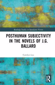 «Posthuman Subjectivity in the Novels of J.G. Ballard»
