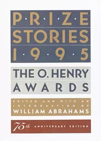 «Prize Stories 1995: The O. Henry Awards»