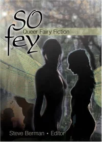 «So Fey: Queer Fairy Fiction»