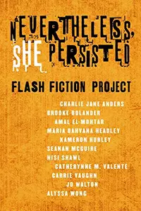 «Nevertheless, She Persisted: Flash Fiction Project»