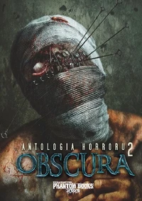 «Obscura 2. Antologia horroru»