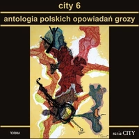 «City 6: Antologia polskich opowiadań grozy»