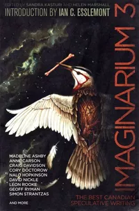 «Imaginarium 3: The Best Canadian Speculative Writing»
