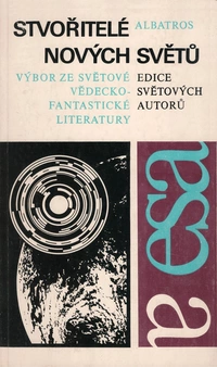 «Stvořitelé nových světů. Výbor ze světové vědecko-fantastické literatury»