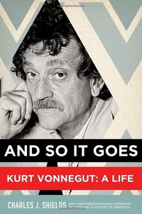 «And So It Goes. Kurt Vonnegut: A Life»