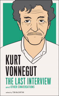 «Kurt Vonnegut: The Last Interview and Other Conversations»