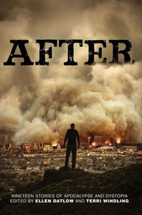 «After: Nineteen Stories of Apocalypse and Dystopia»