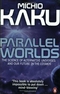 Parallel Worlds: The Science of Alternative Universes and Our Future in the Cosmos