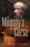 The Mummy`s Curse: The True History of a Dark Fantasy