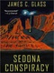 Sedona Conspiracy: A Science Fiction Novel