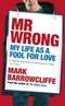 Mr Wrong: My Life as a Fool For Love