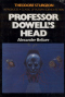 Professor Dowell's Head