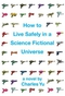 How to Live Safely in a Science Fictional Universe